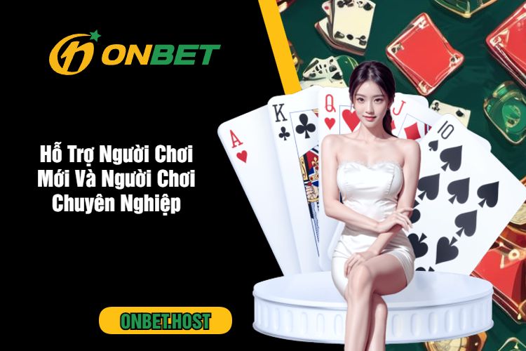 Hỗ Trợ Người Chơi Mới Và Người Chơi Chuyên Nghiệp