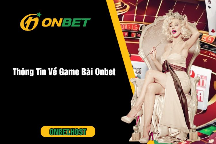 Thông Tin Về Game Bài Onbet