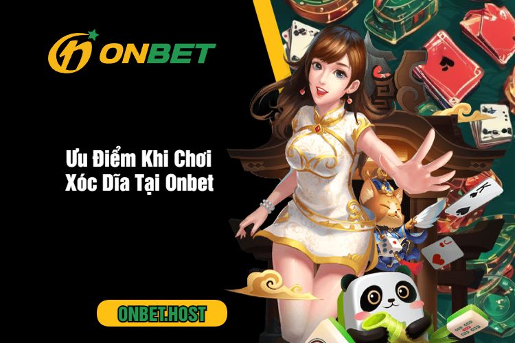 Ưu Điểm Khi Chơi Xóc Dĩa Tại Onbet