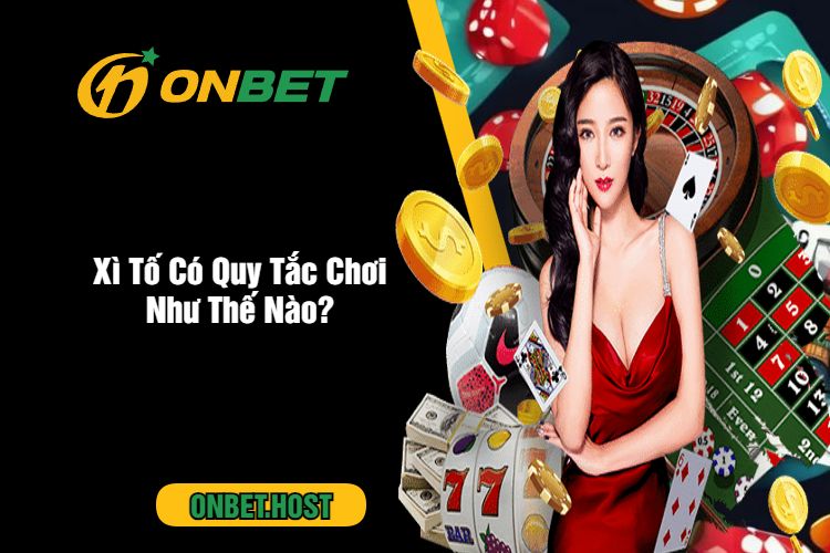 Tất Tần Tật Về Game Bài Xì Tố Cực Hot Tại Cổng Game Onbet